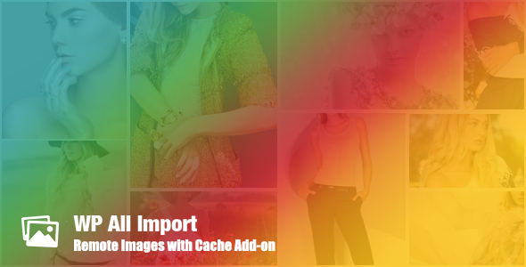 WP All Import Remote Images with Cache Add-on Nulled